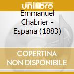 Emmanuel Chabrier - Espana (1883) cd musicale di Chabrier Alexis Emanuel