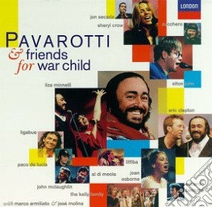 Luciano Pavarotti - Pavarotti & Friends For War Child cd musicale di PAVAROTTI - ARTISTI VARI