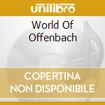 World Of Offenbach cd