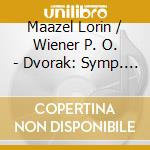 Maazel Lorin / Wiener P. O. - Dvorak: Symp. N. 7/9 cd