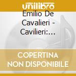 Emilio De Cavalieri - Cavilieri: Rappresentatione cd musicale di MACKERRAS