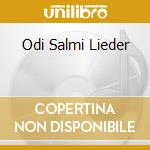 Odi Salmi Lieder cd musicale di FISCHER/DIES