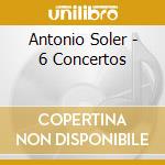 Antonio Soler - 6 Concertos cd