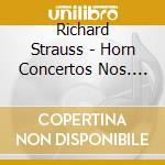 Richard Strauss - Horn Concertos Nos. 1&2 / Duet Concertino / Oboe Concerto cd