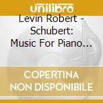 Levin Robert - Schubert: Music For Piano 4 Ha