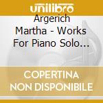 Argerich Martha - Works For Piano Solo & Duo cd