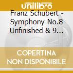 Franz Schubert - Symphony No.8 Unfinished & 9 The Great cd musicale di BOHM