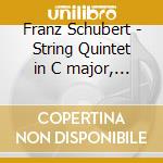 Franz Schubert - String Quintet in C major, D956 cd
