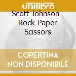 Scott Johnson - Rock Paper Scissors cd musicale di JOHNSON
