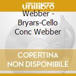 Webber - Bryars-Cello Conc Webber cd musicale di BRYARS GAVIN