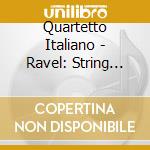 Quartetto Italiano - Ravel: String Quartet / Violin cd musicale di QUARTETTO IT