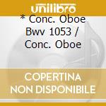 * Conc. Oboe Bwv 1053 / Conc. Oboe cd