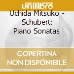 Uchida Mitsuko - Schubert: Piano Sonatas cd musicale di UCHIDA