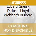 Edvard Grieg - Delius - Lloyd Webber/Forsberg cd
