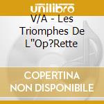 V/A - Les Triomphes De L''Op?Rette cd musicale di V/A
