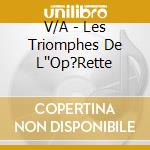 V/A - Les Triomphes De L''Op?Rette cd