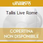 Tallis Live Rome cd