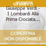 Giuseppe Verdi - I Lombardi Alla Prima Crociata (2 Cd) cd