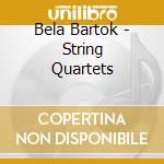 Bela Bartok - String Quartets cd musicale di BARTOK BELA