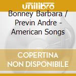 Bonney Barbara / Previn Andre - American Songs cd