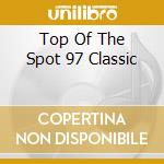 Top Of The Spot 97 Classic cd