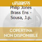Philip Jones Brass Ens - Sousa, J.p. cd