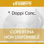 * Doppi Conc. cd