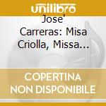 Jose' Carreras: Misa Criolla, Missa Luba, Misa Flamenca