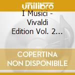 I Musici - Vivaldi Edition Vol. 2 - Op. 7 cd musicale di I Musici
