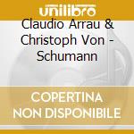 Claudio Arrau & Christoph Von - Schumann cd musicale di DOHNANYI
