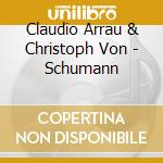 Claudio Arrau & Christoph Von - Schumann cd