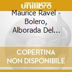 Maurice Ravel - Bolero, Alborada Del Gracioso cd