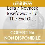 Leila / Novacek Josefowicz - For The End Of Time cd