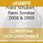 Franz Schubert - Piano Sonatas D958 & D959 cd