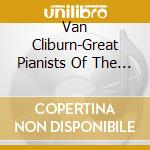 Van Cliburn-Great Pianists Of The 20Th Century (2 Cd) cd musicale di Van Cliburn