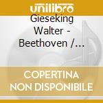 Gieseking Walter - Beethoven / Debussy / Mozart cd musicale di Gieseking