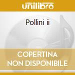 Pollini ii cd musicale di Pollini