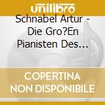 Schnabel Artur - Die Gro?En Pianisten Des 20. Jahrhunderts - Arthur Schnabel (2 Cd) cd