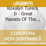 Rosalyn Tureck Ii - Great Pianists Of The 20Th Cen.. cd