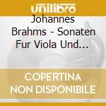 Johannes Brahms - Sonaten Fur Viola Und Kla cd musicale di Johannes Brahms