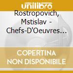 Rostropovich, Mstislav - Chefs-D'Oeuvres Du Violoncelle cd musicale di Rostropovich, Mstislav