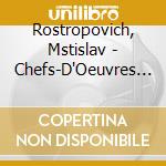Rostropovich, Mstislav - Chefs-D'Oeuvres Du Violoncelle cd