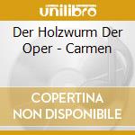 Der Holzwurm Der Oper - Carmen cd