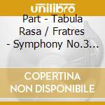 Part - Tabula Rasa / Fratres - Symphony No.3 - Shaham cd