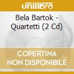 Bela Bartok - Quartetti (2 Cd) cd musicale di HUNGARIAN