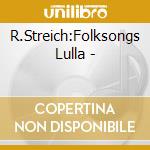 R.Streich:Folksongs Lulla - cd
