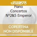 Piano Concertos N°2&5 Emperor cd musicale di BEETHOVEN