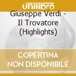 Giuseppe Verdi - Il Trovatore (Highlights) cd
