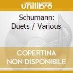 Schumann: Duets / Various cd
