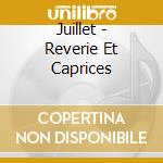 Juillet - Reverie Et Caprices cd musicale di Juillet